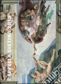 Michelangelo. Cappella Sistina 2015. Calendario libro