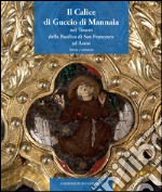 Il calice di Guccio di Mannaia nel tesoro della Basilica di San Francesco ad Assisi. Storia e restauro