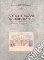 Artisti italiani in Terrasanta. Pittori, scultori e artigiani al lavoro nei santuari di Antonio Barluzzi 1914-1955 libro