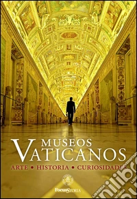 Museos Vaticanos. Arte historia curiosidades libro