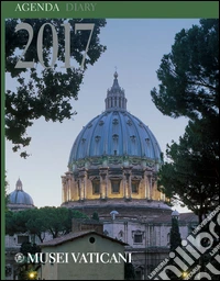 Agenda dei Musei Vaticani 2017. Ediz. italiana e inglese libro