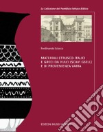 Materiali etrusco-italici e greci da Vulci (scavi Gsell) e di provenienza varia. Ediz. illustrata