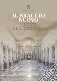 Il braccio nuovo. I volti del restauro libro