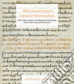 «Dilectissimo fratri Caesario Symmachus» Tra Arles e Roma: le reliquie di san Cesario, tesoro della Gallia paleocristiana. Ediz. illustrata