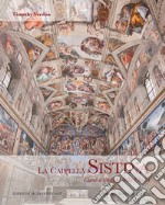 La Cappella Sistina. Cuore e simbolo della Chiesa: Lo scrigno del Papa-Gli affreschi del Quattrocento-La volta di Michelangelo-Il giudizio universale. Vol. 1-2-3-4 libro