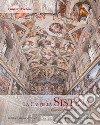 La Cappella Sistina. Cuore e simbolo della Chiesa: Lo scrigno del Papa-Gli affreschi del Quattrocento-La volta di Michelangelo-Il giudizio universale. Vol. 1-2-3-4 libro