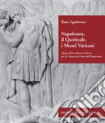 Napoleone, il Quirinale, i Musei Vaticani. I fregi di José Álvarez Cubero per la Camera da Letto dell'Imperatore. Ediz. illustrata libro