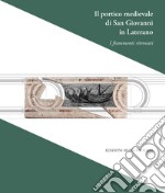 Il portico medievale di San Giovanni in Laterano. I frammenti ritrovati. Ediz. illustrata libro