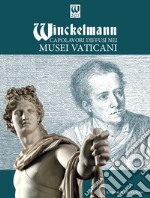 Winckelmann. Capolavori diffusi nei Musei Vaticani libro