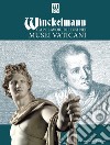 Winckelmann. Capolavori diffusi nei Musei Vaticani libro