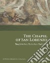 The Chapel of San Lorenzo. Transformations, Restorations, Rediscovery libro di Schroth M. A. (cur.) Violini P. (cur.)