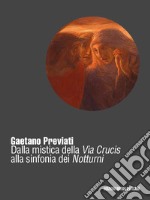Gaetano Previati (1852-1920). Dalla mistica della Via Crucis alla sinfonia dei Notturni