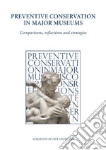 Preventive conservation in Major Museums. Comparisons, reflections and strategies libro