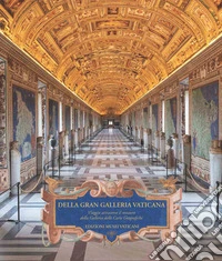 Della Gran Galleria Vaticana. Viaggio attraverso il restauro della Galleria delle Carte Geografiche libro