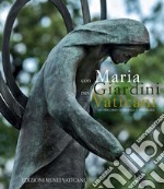 Con Maria nei Giardini Vaticani. Un percorso culturale e spirituale