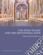 The Holy Stairs and the devotional path. Tradition, restoration, rediscovery