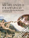 Michelangelo e Raffaello. Maestri del Rinascimento in Vaticano libro