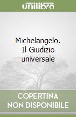 Michelangelo. Il Giudizio universale libro