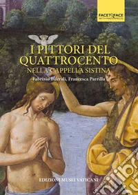 I pittori del Quattrocento nella Cappella Sistina. Ediz. illustrata libro