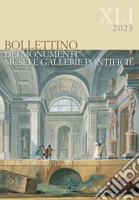 Bollettino dei monumenti, musei e gallerie pontificie (2023). Vol. 41 libro