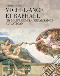 Michel-Ange et Raphaël les maîtres de la Renaissance au Vaticann libro
