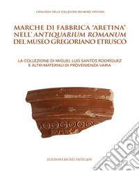 Marche di fabbrica «aretina» nell'Antiquarium Romanum del Museo Gregoriano Etrusco