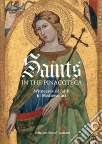 Saints in the Pinacoteca. Witnesses of faith in Medieval art libro