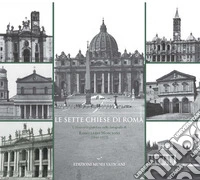 Le sette chiese di Roma. L'itinerario giubilare nelle fotografie di Romualdo Moscioni (1849-1925) libro