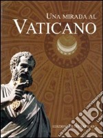 Uno sguardo sul Vaticano. Ediz. spagnola libro