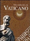Uno sguardo sul Vaticano. Ediz. spagnola libro
