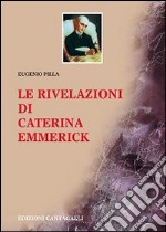 Le rivelazioni di Caterina Emmerick libro