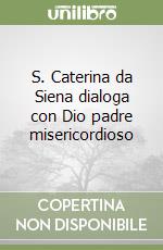 S. Caterina da Siena dialoga con Dio padre misericordioso libro