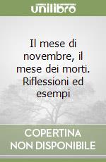 Il mese di novembre, il mese dei morti. Riflessioni ed esempi libro