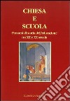 Chiesa e scuola. Percorsi di storia dell'educazione tra XII e XX secolo libro di Sangalli M. (cur.)
