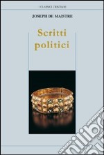 Scritti politici. Studio sulla sovranità e il principio generatore delle costituzioni politiche libro