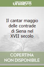 Il cantar maggio delle contrade di Siena nel XVII secolo