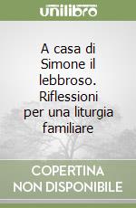 A casa di Simone il lebbroso. Riflessioni per una liturgia familiare libro