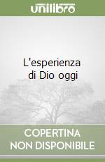 L'esperienza di Dio oggi libro