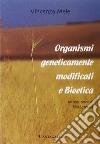 Organismi geneticamente modificati e bioetica libro