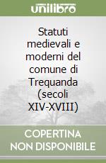 Statuti medievali e moderni del comune di Trequanda (secoli XIV-XVIII) libro