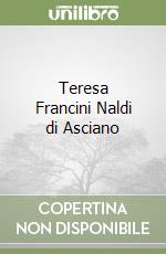 Teresa Francini Naldi di Asciano libro