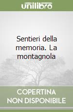 Sentieri della memoria. La montagnola libro