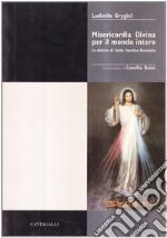 Misericordia divina per il mondo intero. La mistica di s. Faustina Kowalska