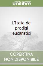 L'Italia dei prodigi eucaristici libro