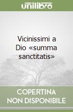 Vicinissimi a Dio «summa sanctitatis» libro