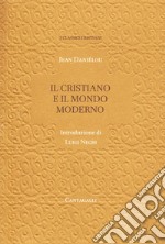 Il cristiano e il mondo moderno libro