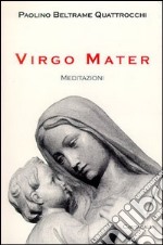 Virgo Mater. Meditazioni libro