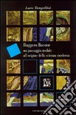 Ruggero Bacone. Un passaggio nodale all'origine della scienza moderna libro