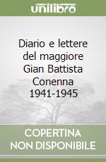 Diario e lettere del maggiore Gian Battista Conenna 1941-1945 libro