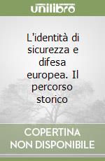 L'identità di sicurezza e difesa europea. Il percorso storico libro